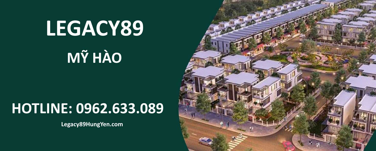 Legacy89 Mỹ Hào Hưng Yên – Khu đô thị mới trung tâm thị xã Mỹ Hào